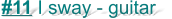 #11 I sway - guitar