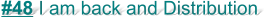 #48 I am back and Distribution