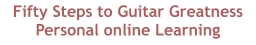 Fifty Steps to Guitar Greatness Personal online Learning