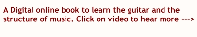 A Digital online book to learn the guitar and the  structure of music. Click on video to hear more --->